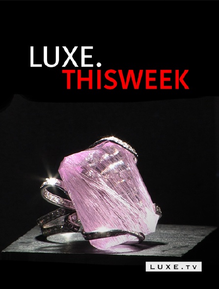 Luxe TV - Luxe.Thisweek