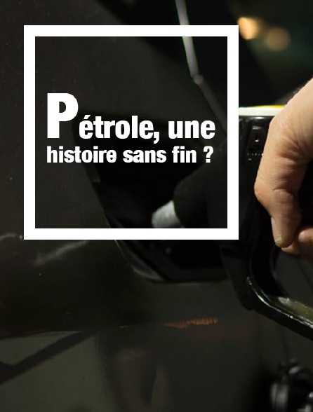 Pétrole, une histoire sans fin ?