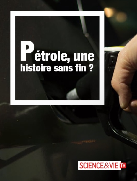 Science et Vie TV - Pétrole, une histoire sans fin ?