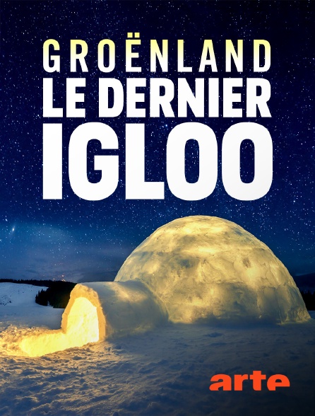 Arte - Groenland, le dernier igloo