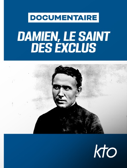 KTO - Damien, le saint des exclus
