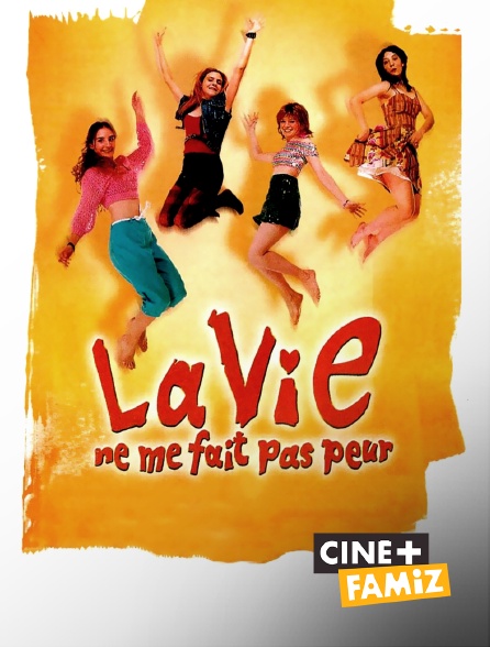 Ciné+ Famiz - La vie ne me fait pas peur