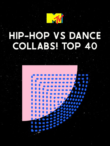 Hip-Hop Vs Dance Collabs! Top 40 en streaming sur MTV 2000'