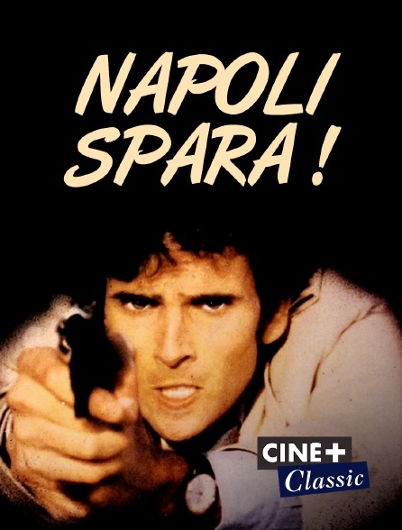 Ciné+ Classic - Napoli spara !