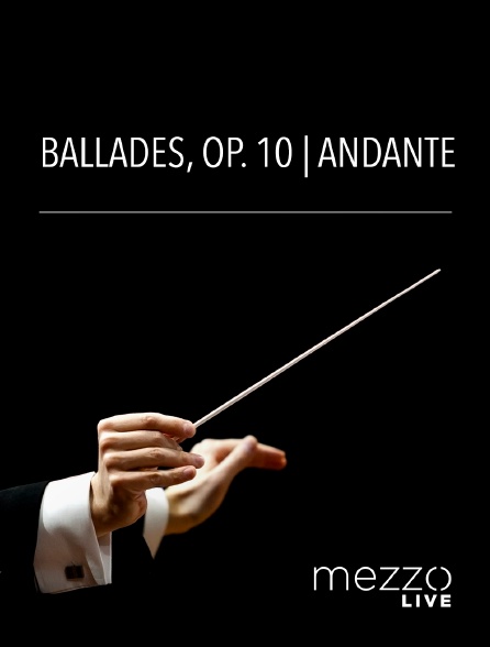 Mezzo Live HD - Ballades, op. 10 | Andante
