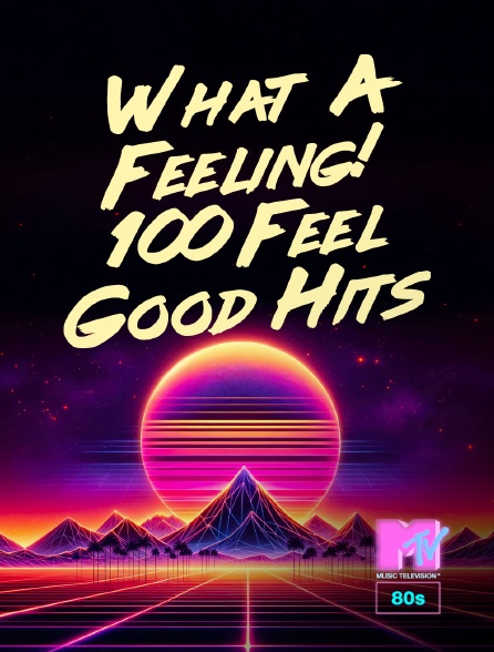 MTV 80' - What A Feeling! 100 Feel Good Hits