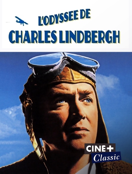 Ciné+ Classic - L'Odyssée de Charles Lindbergh
