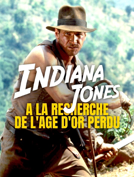 Indiana Jones : à la recherche de l'âge d'or perdu