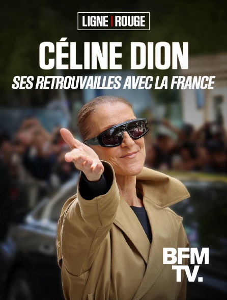 BFMTV - Céline Dion, ses retrouvailles avec la France en replay