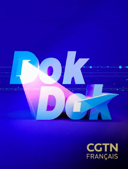 CGTN FR - Dok Dok