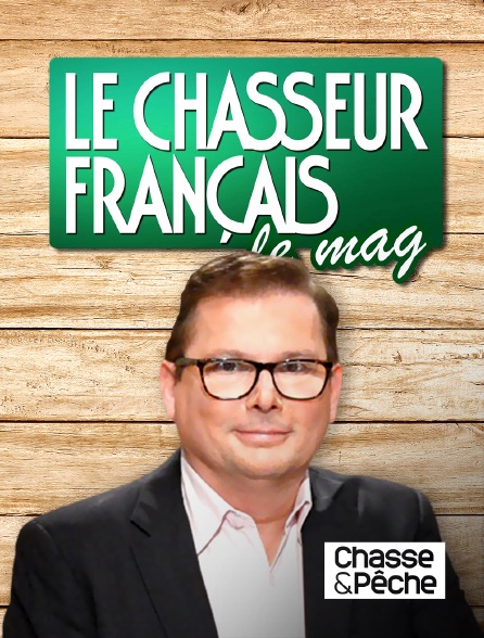 Chasse et pêche - Le chasseur français, le mag