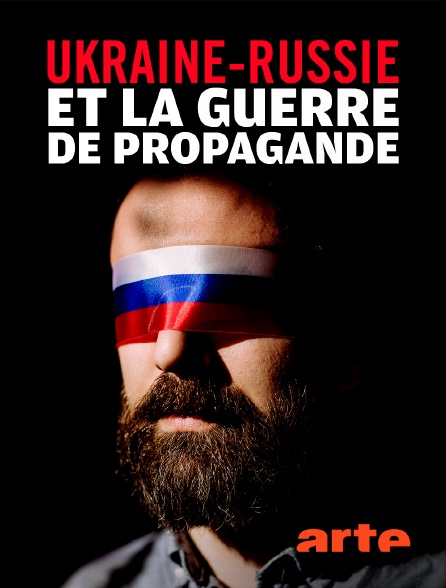 Arte - Ukraine-Russie et la guerre de propagande