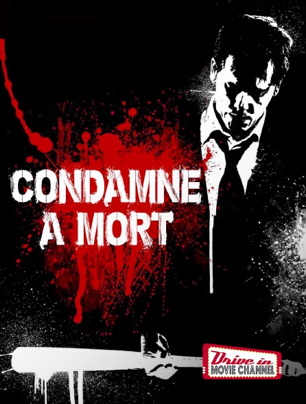 Drive-in Movie Channel - Condamné à mort en replay