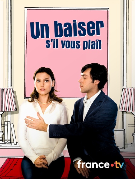 france.tv - Un baiser s'il vous plaît