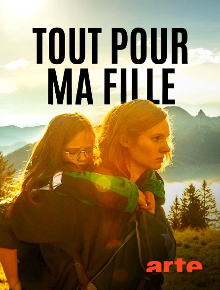 Arte - Tout pour ma fille en replay