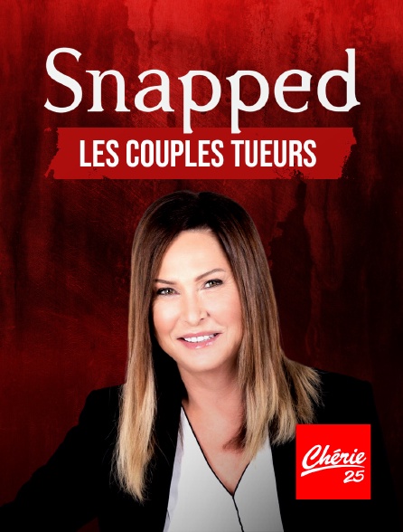 Chérie 25 - Snapped : les couples tueurs