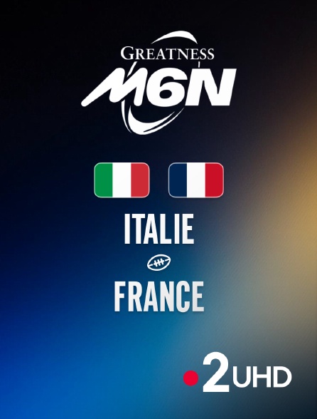 France 2 UHD - Rugby - Tournoi des Six Nations : Italie / France