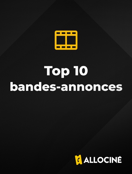 AlloCiné - Top 10 bandes-annonces