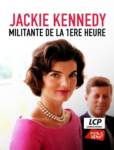 LCP Public Sénat - Jackie Kennedy, militante de la première heure