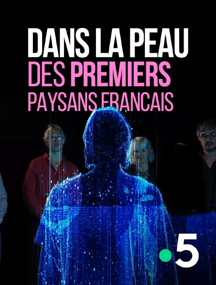 France 5 - Dans la peau des premiers paysans français