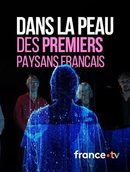 france.tv - Dans la peau des premiers paysans français