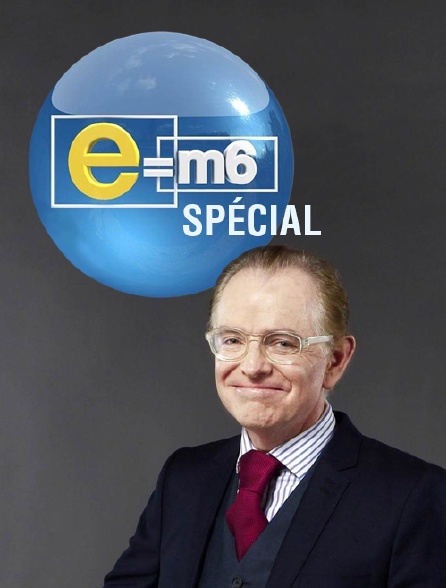 E=M6 spécial