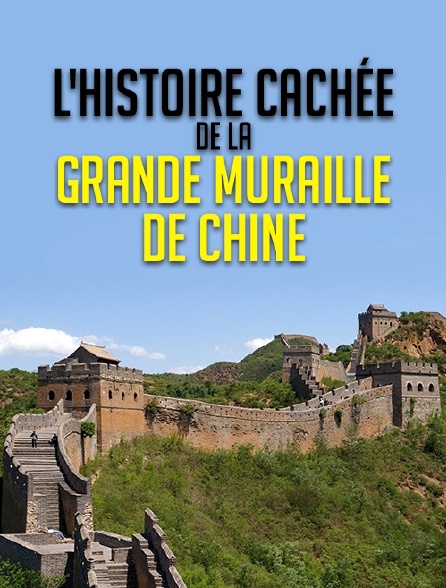 L'histoire cachée de la Grande Muraille de Chine