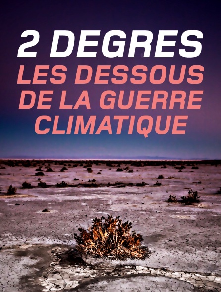 2 degrés, les dessous de la guerre climatique