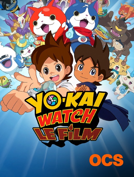 OCS - Yo-Kai Watch : le film