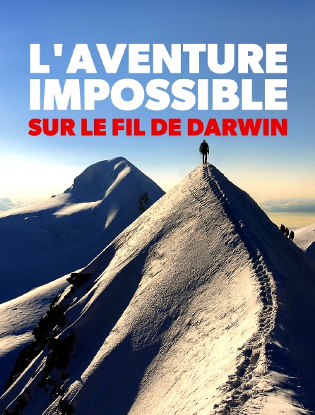 L'aventure impossible : sur le fil de Darwin