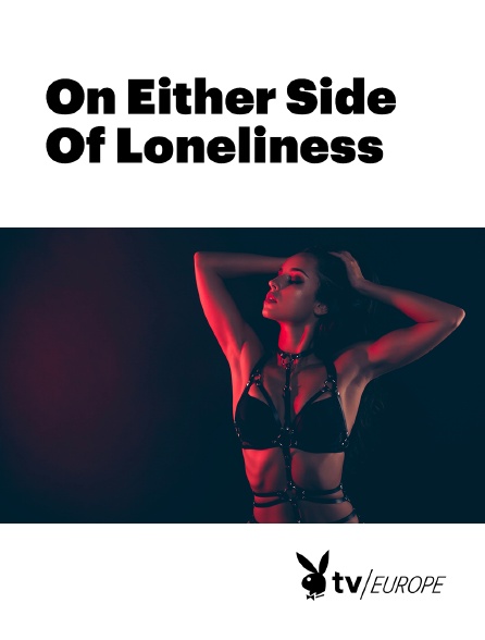 Playboy TV - On Either Side Of Loneliness