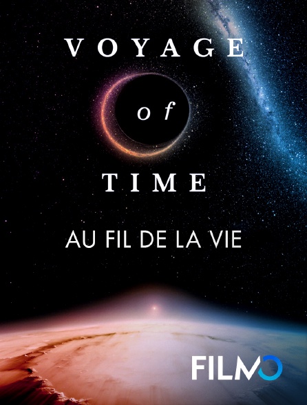 FilmoTV - Voyage of Time : au fil de la vie