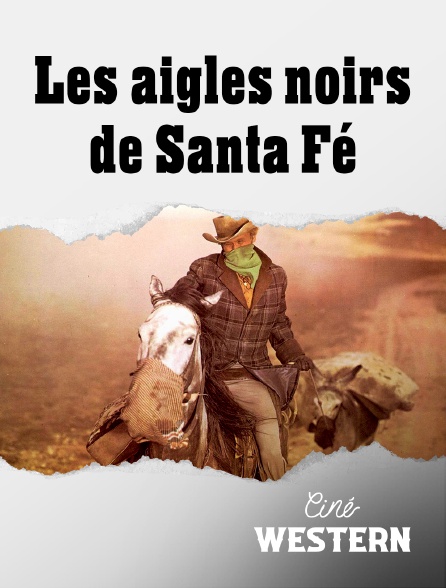 Ciné Western - Les aigles noirs de Santa Fé