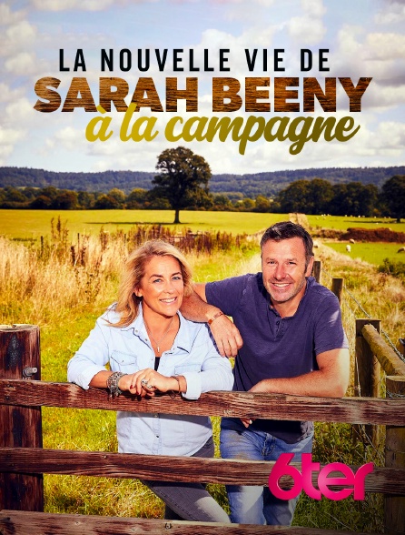 6ter - La nouvelle vie de Sarah Beeny à la campagne