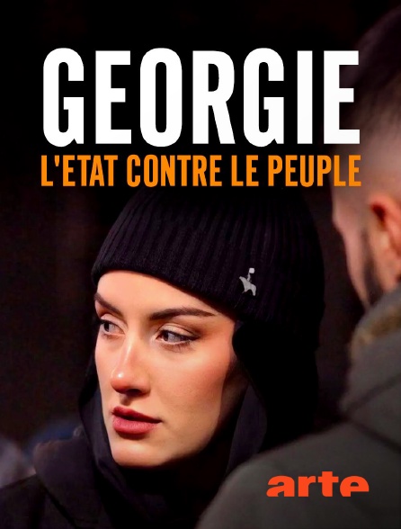 Arte - Géorgie : l'Etat contre le peuple