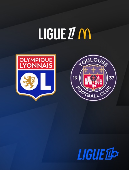 Ligue 1+ - Football - Ligue 1 McDonald's : Lyon / Toulouse