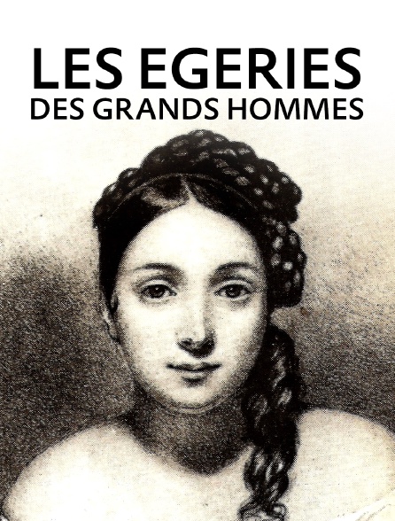 Les égéries des grands hommes