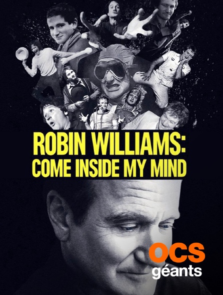 OCS Géants - Robin Williams : Come Inside My Mind