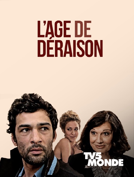 TV5MONDE - L'âge de déraison