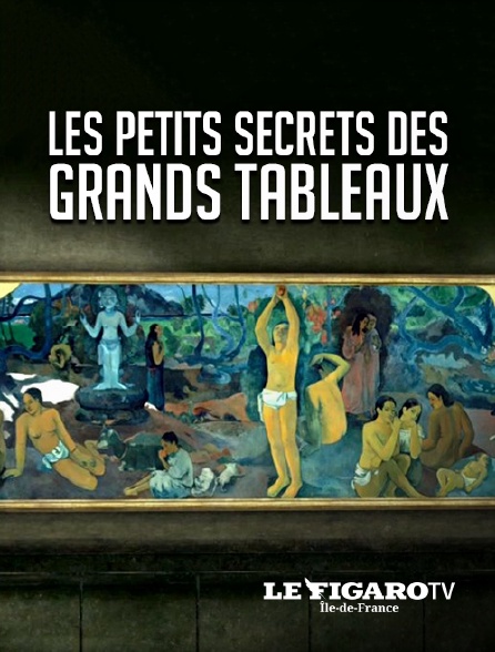 Le Figaro TV Île-de-France - Les petits secrets des grands tableaux