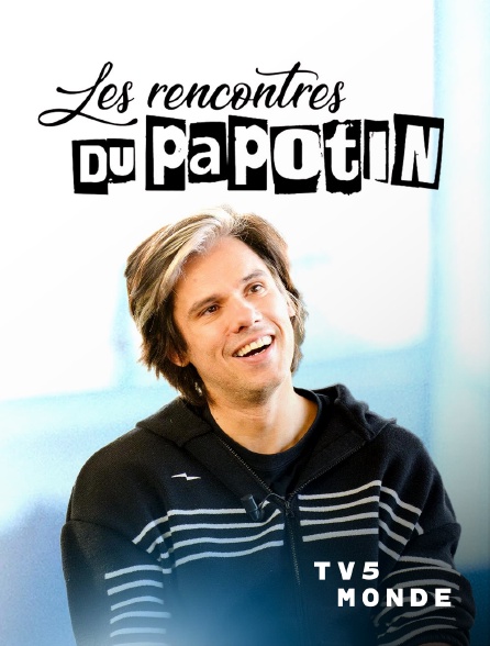 TV5MONDE - Les rencontres du Papotin