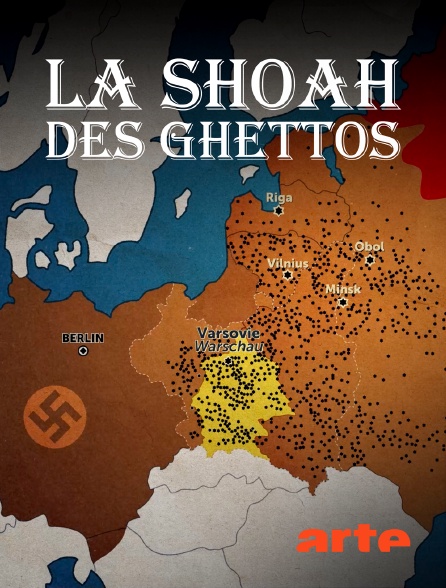 Arte - La Shoah des ghettos