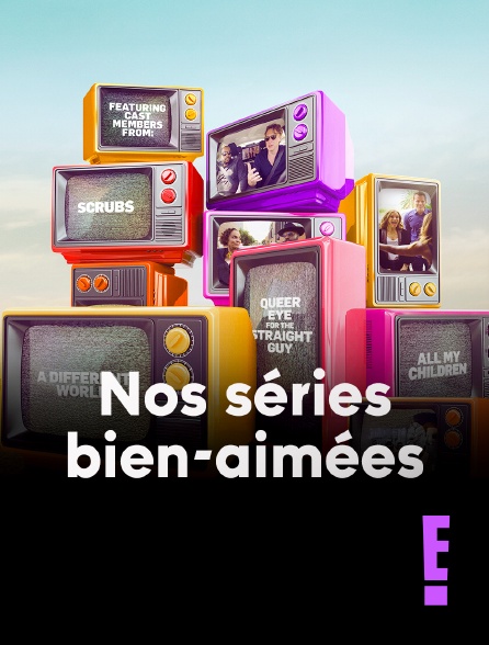 E! - Nos séries bien-aimées