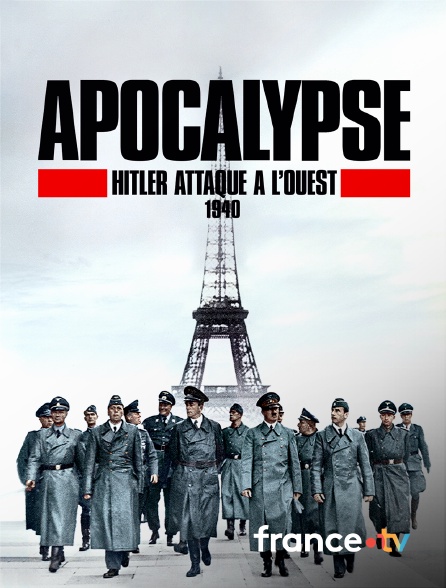 France.tv - Apocalypse : Hitler attaque à l'ouest