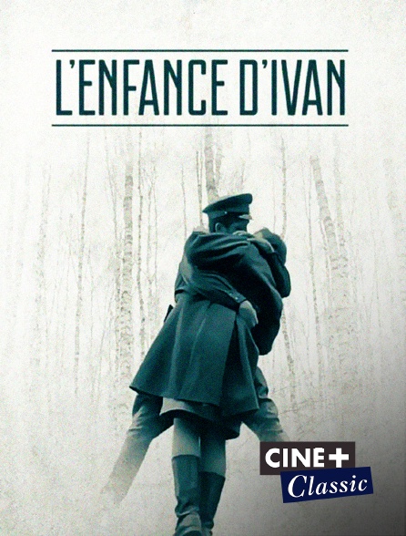 Ciné+ Classic - L'enfance d'Ivan