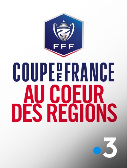 France 3 - Football : Coupe de France : Au coeur des régions