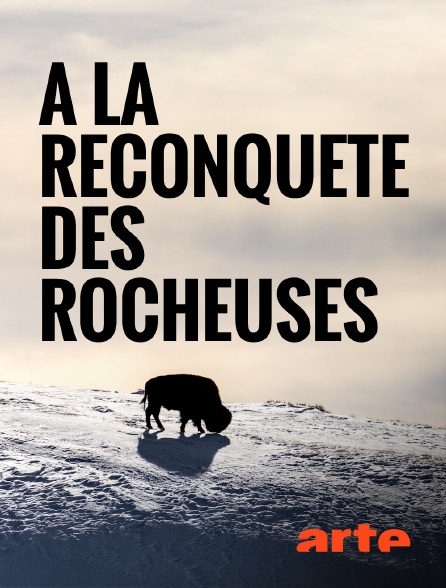 Arte - A la reconquête des Rocheuses