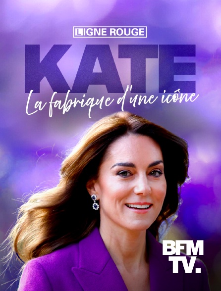 BFMTV - Kate Middleton, la fabrique d'une icône