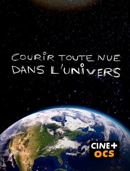 CINÉ Cinéma - Courir toute nue dans l'univers