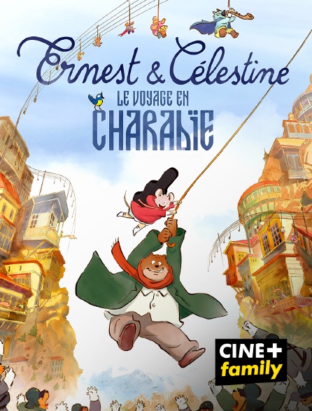 CINE+ Family - Ernest et Célestine : Le voyage en Charabie